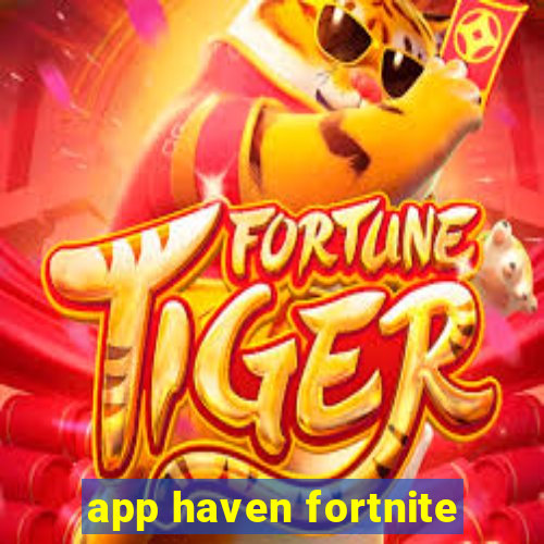 app haven fortnite